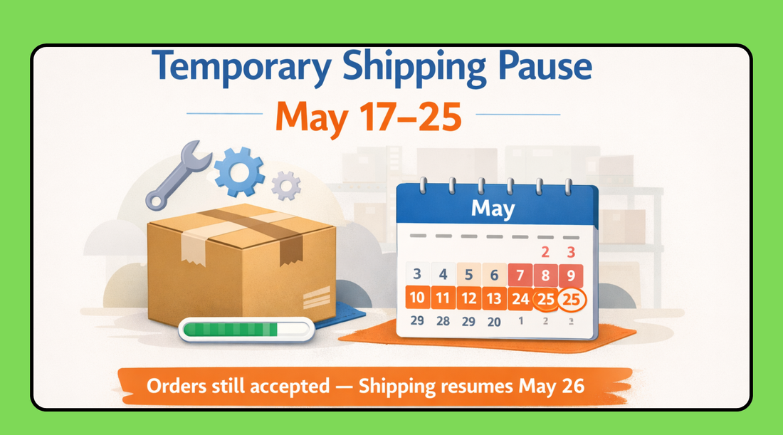 Temporary Shipping Pause: May 17–25